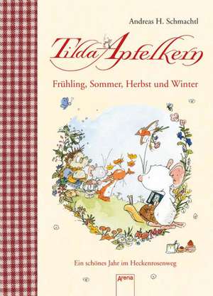 Tilda Apfelkern. Frühling, Sommer, Herbst und Winter de Andreas H. Schmachtl