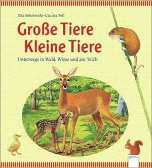 Große Tiere - Kleine Tiere de Ilka Sokolowski