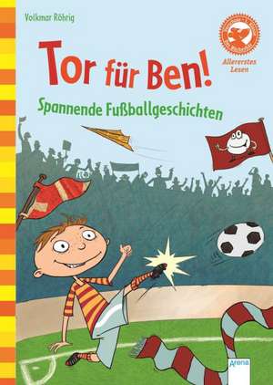 Tor für Ben! Spannende Fußballgeschichten de Volkmar Röhrig