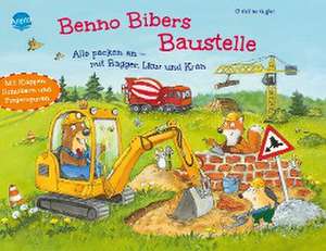 Benno Bibers Baustelle. Alle packen an, mit Bagger, LKW und Kran de Christine Kugler