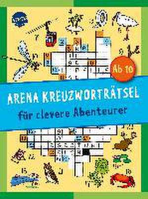 Arena Kreuzworträtsel für clevere Abenteurer de Stefan Haller