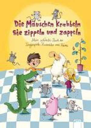 Die Mäuschen krabbeln, sie zippeln und zappeln. Mein schönstes Buch der Fingerspiele, Kniereiter und Reime de Nikolai Renger