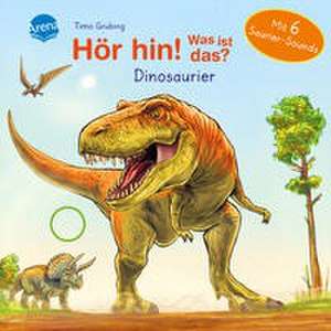 Hör hin! Was ist das? Dinosaurier de Bärbel Müller