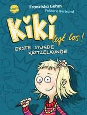 Kiki legt los! Erste Stunde Kritzelkunde de Franziska Gehm