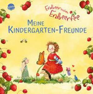 Erdbeerinchen Erdbeerfee. Meine Kindergarten-Freunde de Stefanie Dahle