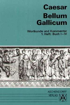 Bellum Gallicum. Wortkunde und Kommentar. Heft 1, Buch I - IV de Alois Guthardt