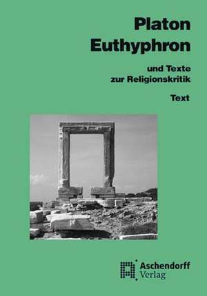 Euthyphron und Texte zur Religionskritik de Platon