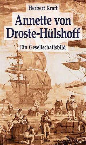 Annette von Droste-Hülshoff. Ein Gesellschaftsbild de Herbert Kraft