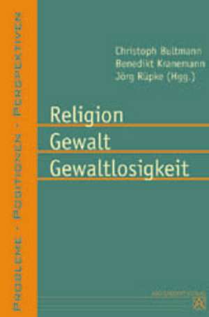 Religion Gewalt Gewaltlosigkeit de Christoph Bultmann