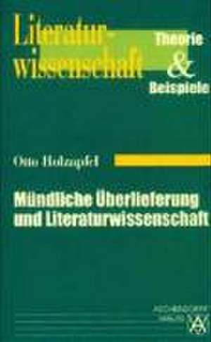 Mündliche Überlieferung und Literaturwissenschaft de Otto Holzapfel