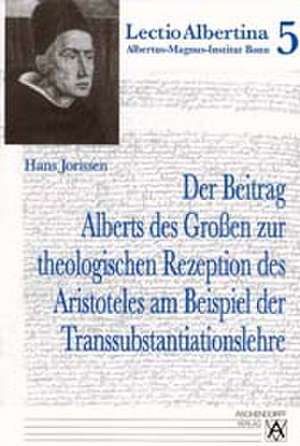 Der Beitrag Alberts des Großen zur theologischen Rezeption des Aristoteles am Beispiel der Transsubstantiationslehre de Hans Jorissen