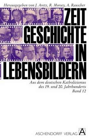 Aus dem deutschen Katholizismus des 19 und 20. Jahrhunderts de Jürgen Aretz