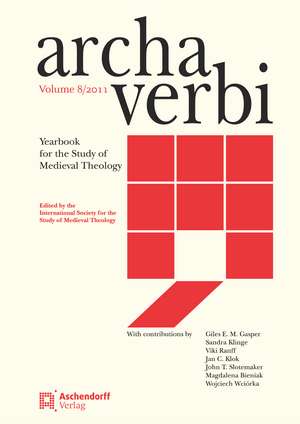 Archa Verbi 8/2011: Yearbook for the Study of Medieval Theology de Internationalen Gesellschaft für Theologische Mediävistik