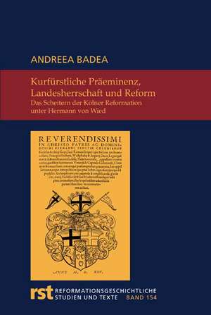 Kurfürstliche Präeminenz, Landesherrschaft und Reform de Andreea Badea