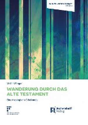 Wanderung durch das Alte Testament de Stefan Wenger