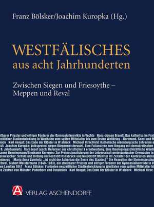 Westfälisches aus acht Jahrhunderten zwischen Siegen und Friesoythe - Meppen und Reval de Joachim Kuropka