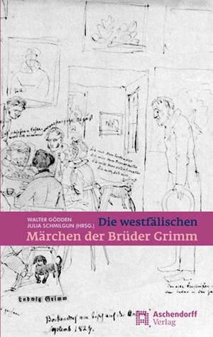 Die westfälischen Märchen der Gebrüder Grimm de Jacob Grimm