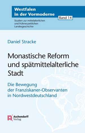 Monastische Reform und spätmittelalterliche Stadt de Daniel Stracke