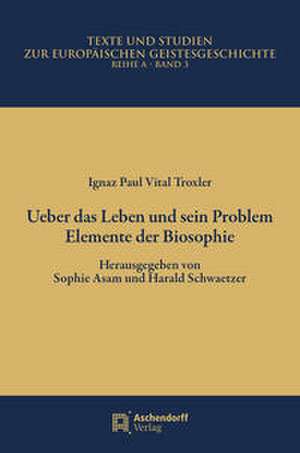 Ueber das Leben und sein Problem de Ignaz Paul Vital Troxler