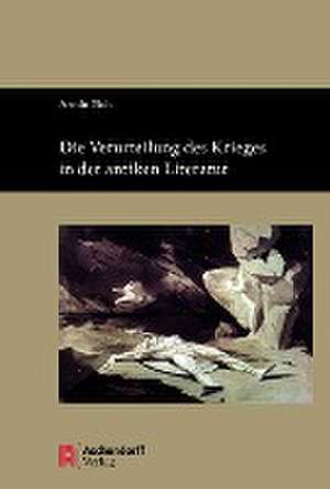 Die Verurteilung des Krieges in der antiken Literatur de Armin Eich