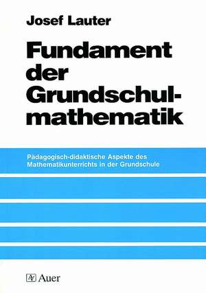 Fundament der Grundschulmathematik de Josef Lauter