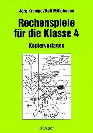 Rechenspiele für die Klasse 4. Kopiervorlagen. RSR de Jörg Krampe