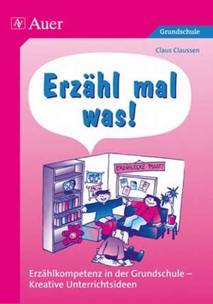 Erzähl mal was! de Claus Claussen