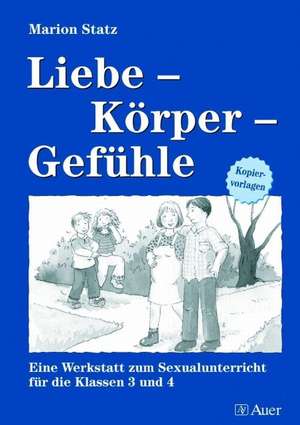 Liebe - Körper - Gefühle de Marion Statz