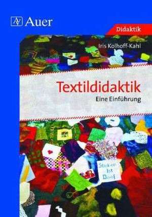 Textildidaktik de Iris Kolhoff-Kahl