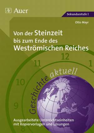 Geschichte aktuell, Band 1. Von der Steinzeit bis zum Ende des Weströmischen Reiches de Otto Mayr