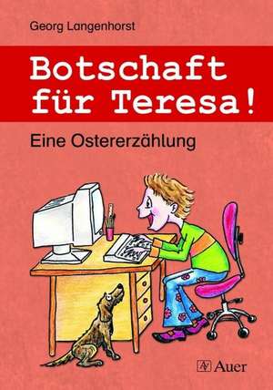 Botschaft für Teresa! de Georg Langenhorst