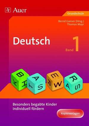 Deutsch 1. Besonders begabte Kinder individuell fördern de Bernd Ganser