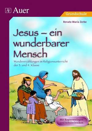 Jesus und seine Wunder de Renate Maria Zerbe