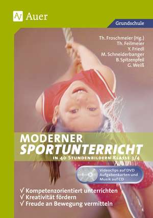 Moderner Sportunterricht in 40 Stundenbildern klasse 3/4 de Thomas Froschmeier