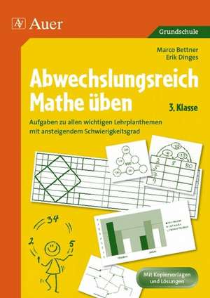 Abwechslungsreich Mathe üben! 3. Klasse de Marco Bettner