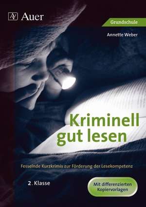 Kriminell gut lesen. 2. Klasse de Annette Weber