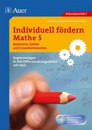 Individuell fördern: Mathe 5. Natürliche Zahlen und Grundrechenarten de Heike Escher