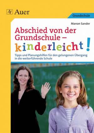 Abschied von der Grundschule - kinderleicht! de Manon Sander