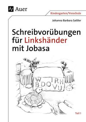 Schreibvorübungen für Linkshänder mit Jobasa Teil 1 de Johanna Barbara Sattler