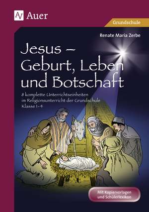 Jesus - Geburt, Leben und Botschaft de Renate Maria Zerbe