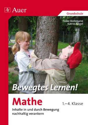 Bewegtes Lernen! Mathe 1.-4. Klasse de Heike Beckmann