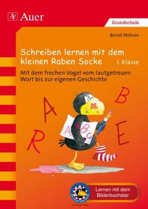 Schreiben lernen mit dem kleinen Raben Socke de Bernd Wehren