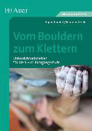 Vom Bouldern zum Klettern de Ingrid Taubert