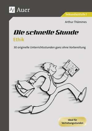 Die schnelle Stunde Ethik de Arthur Thömmes