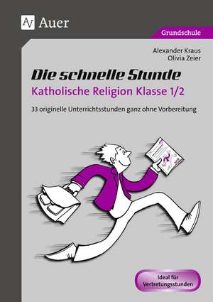 Die schnelle Stunde Katholische Religion Kl. 1-2 de Alexander Kraus