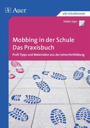 Mobbing in der Schule - Das Praxisbuch de Heike Leye