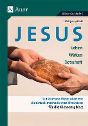 Jesus - Leben, Wirken, Botschaft Klasse 5-7 de Wolfgang Rieß