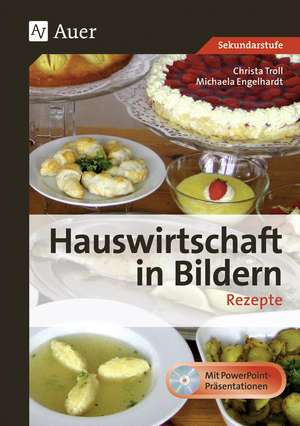 Hauswirtschaft in Bildern: Rezepte de Christa Troll