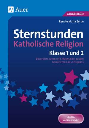 Sternstunden Katholische Religion - Klasse 1 und 2 de Renate Maria Zerbe