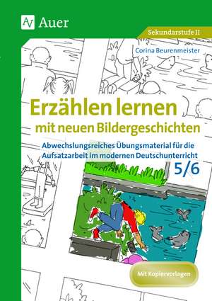 Erzählen lernen mit neuen Bildergeschichten 5-6 de Corina Beurenmeister